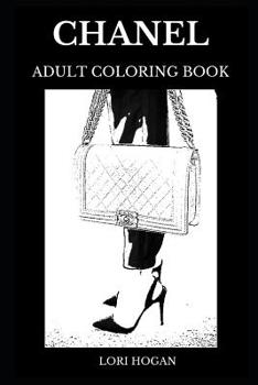 Paperback Chanel Adult Coloring Book: Legendary Fashion and Jewelry, Famous Fashion Queen Coco Chanel and Luxury Brand Inspired Adult Coloring Book