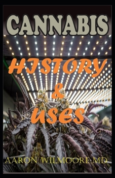 Paperback Cannabis History and Uses: A Social History of Cannabis, Study of its Prohibition and Uses Book