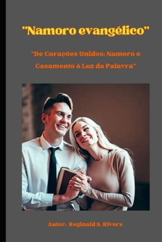 Paperback Namoro Evangélico: De Corações Unidos: Namoro e Casamento à Luz da Palavra [Portuguese] Book