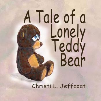 Paperback A Tale of a Lonely Teddy Bear Book