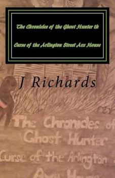 Paperback The Chronicles of the Ghost Hunter th Curse of the Arlington Street Axe House Book