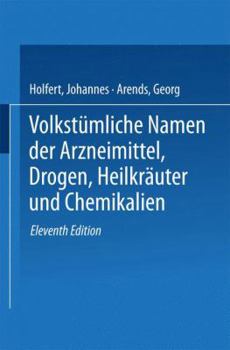 Paperback Volkstümliche Namen Der Arzneimittel, Drogen, Heilkräuter Und Chemikalien: Eine Sammlung Der Im Volksmunde Gebräuchlichen Benennungen Und Handelsbezei [German] Book