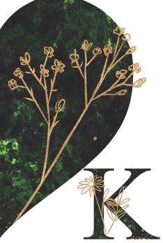 Paperback K: Initial K Monogram Notebook Journal Gift Beautiful Rich Green Floral design Book