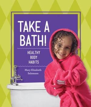 Library Binding Take a Bath!: Healthy Body Habits Book