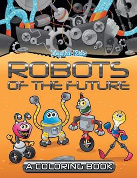 Paperback Robots of the Future (A Coloring Book) Book