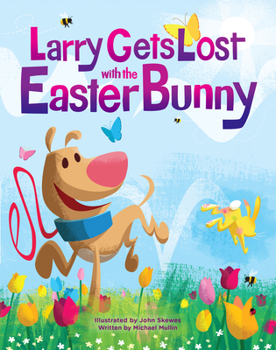 Hardcover Larry Gets Lost with the Easter Bunny: A Whimsical Easter Adventure Book
