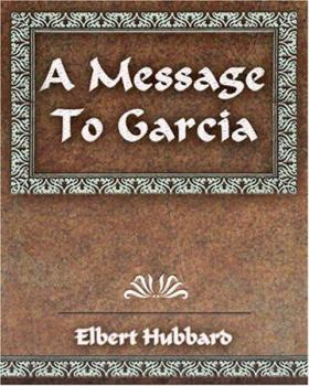 Paperback A Message To Garcia and Other Essays Book