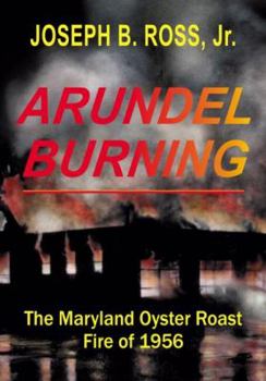 Paperback Arundel Burning: The Maryland Oyster Roast Fire of 1956 Book