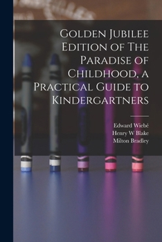 Paperback Golden Jubilee Edition of The Paradise of Childhood, a Practical Guide to Kindergartners Book