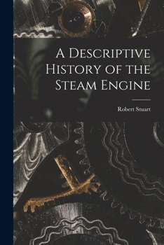 Paperback A Descriptive History of the Steam Engine Book