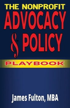 The Nonprofit Advocacy and Policy Playbook