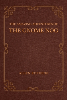 Paperback The Amazing Adventures of the Gnome Nog Book