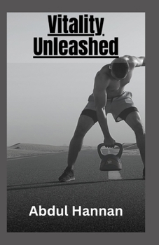 Paperback Vitality Unleashed: The Ultimate Guide to Understanding and Prioritizing Health Book