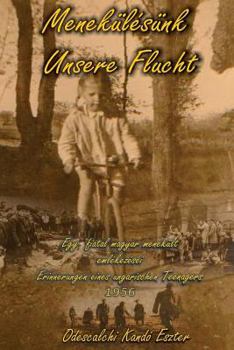 Paperback Menekülésünk - Unsere Flucht: Visszaemlékezés - Erinnerungen [Hungarian] Book