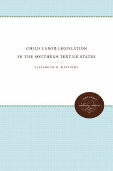 Paperback Child Labor Legislation in the Southern Textile States Book