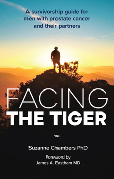 Paperback Facing the Tiger: A Survivorship Guide for Men with Prostate Cancer and their Partners (US edition) Book