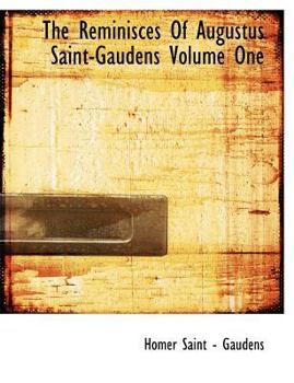 Paperback The Reminisces of Augustus Saint-Gaudens Volume One [Large Print] Book