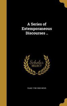 Hardcover A Series of Extemporaneous Discourses .. Book