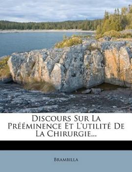 Paperback Discours Sur La Preeminence Et L'Utilite de la Chirurgie... [French] Book