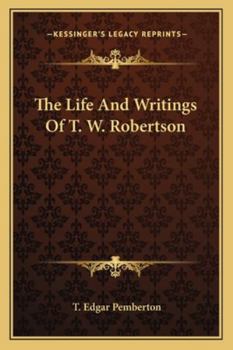 Paperback The Life And Writings Of T. W. Robertson Book