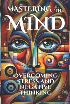 Paperback Mastering the Mind: Tools for Overcoming Stress and Negative Thinking Book
