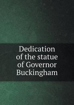 Paperback Dedication of the statue of Governor Buckingham Book
