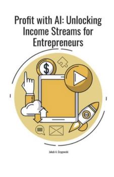 Paperback Profit with AI: Unlocking Income Streams For Entrepreneurs Book