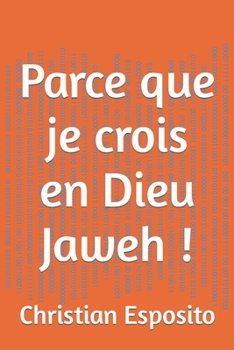 Paperback Parce que je crois en Dieu Jaweh ! [French] [Large Print] Book