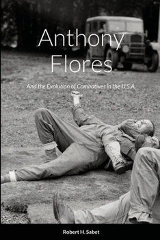 Paperback Anthony Flores: and the Evolution of Combatives in the U.S.A. Book