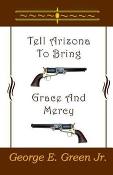 Paperback Tell Arizona To Bring Grace And Mercy Book