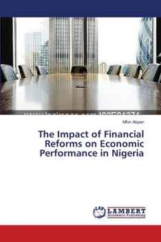 Paperback The Impact of Financial Reforms on Economic Performance in Nigeria Book