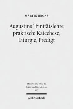 Paperback Augustins Trinitatslehre Praktisch: Katechese, Liturgie, Predigt: Ritual Und Unterweisung Auf Dem Weg Zur Taufe [German] Book