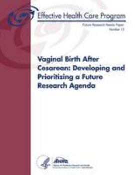 Paperback Vaginal Birth After Cesarean: Developing and Prioritizing a Future Research Agenda: Future Research Needs Paper Number 15 Book