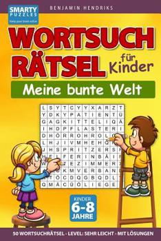 Paperback Wortsuchrätsel für Kinder 50 Wortsuchrätsel Level: sehr leicht mit Lösungen: Das Wortsuche Rätselbuch für Kinder von 6-8 Jahren [German] Book