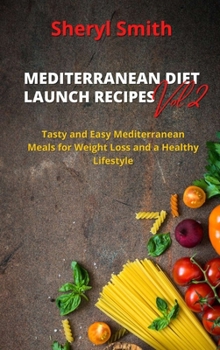 Hardcover MEDITERRANEAN DIET LAUNCH RECIPES Vol. 2: Tasty and Easy Mediterranean Meals for Weight Loss and a Healthy Lifestyle Book
