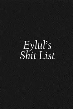 Eylul's Shit List: Eylul Gift Notebook, Funny Personalized Lined Note Pad for Women Named Eylul, Lined Novelty Journal, Sarcastic Cool Office Gag Gift for Coworkers Boss and Friends, 120 pages