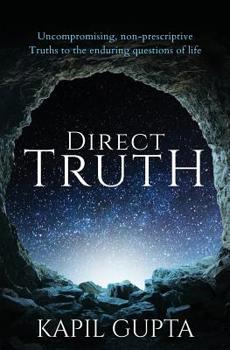 Paperback Direct Truth: Uncompromising, non-prescriptive Truths to the enduring questions of life Book