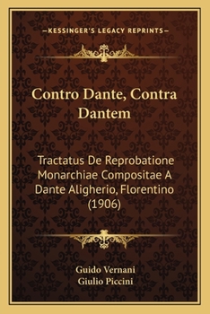 Paperback Contro Dante, Contra Dantem: Tractatus De Reprobatione Monarchiae Compositae A Dante Aligherio, Florentino (1906) [Italian] Book