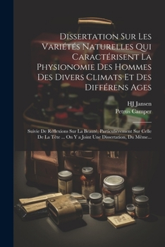Paperback Dissertation Sur Les Variétés Naturelles Qui Caractérisent La Physionomie Des Hommes Des Divers Climats Et Des Différens Ages: Suivie De Réflexions Su [French] Book