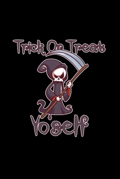 Trick Or Treat Yo'self: A5 (Handtaschenformat) Punktiertes Notizbuch oder Halloween Journal - Tagebuch Geschenkidee oder Witziges Weihnachtsgeschenk ... für Männer und Frauen (German Edition)