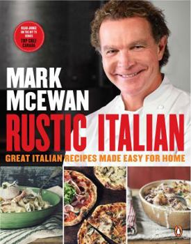 Paperback Mark McEwan Rustic Italian: Great Italian Recipes Made Easy for Home: A Cookbook Book