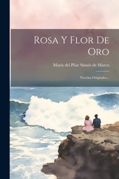 Paperback Rosa Y Flor De Oro: Novelas Originales... [Spanish] Book