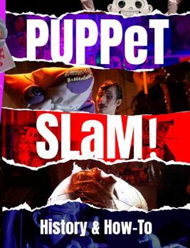Paperback Puppet Slam!: History & How-To (Puppet Books) Book