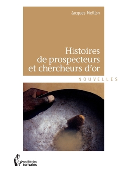 Paperback Histoires de prospecteurs et chercheurs d'or [French] Book
