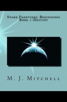 Paperback Starr Frontiers: Beginnings Book 1-Destiny Book