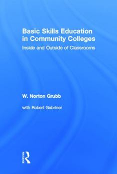 Hardcover Basic Skills Education in Community Colleges: Inside and Outside of Classrooms Book