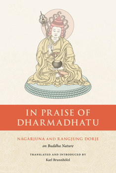 Paperback In Praise of Dharmadhatu: Nagarjuna and Rangjung Dorje on Buddha Nature Book