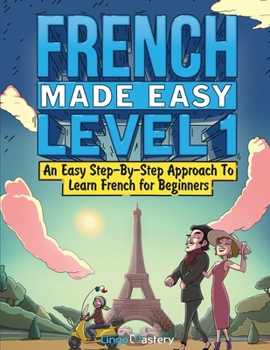 Paperback French Made Easy Level 1: An Easy Step-By-Step Approach To Learn French for Beginners (Textbook + Workbook Included) Book