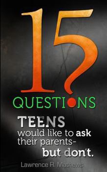 Paperback 15 Questions Teens Would Like To Ask Their Parents But Don't Book