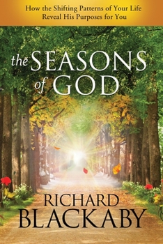 Paperback The Seasons of God: How the Shifting Patterns of Your Life Reveal His Purposes for You Book